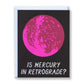 Banquet Workshop - Is Mercury in Retrograde? - Note Card